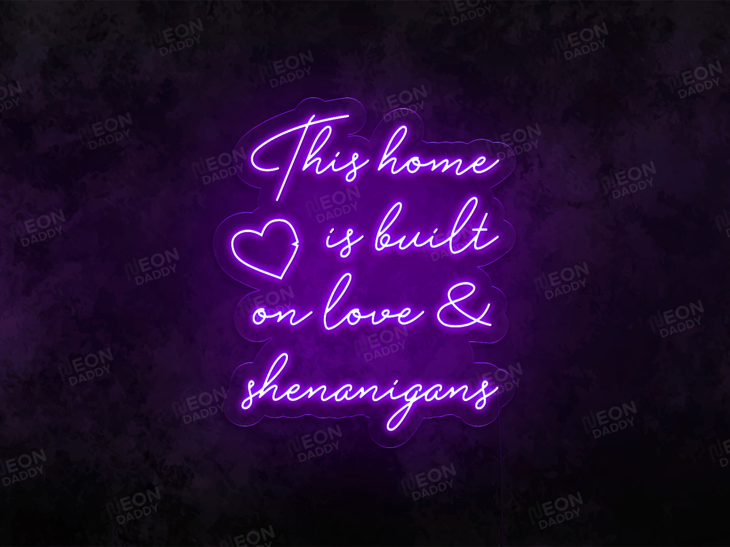 This Home Is Built on Love & Shenanigans LED Neon Sign - Neon Daddy