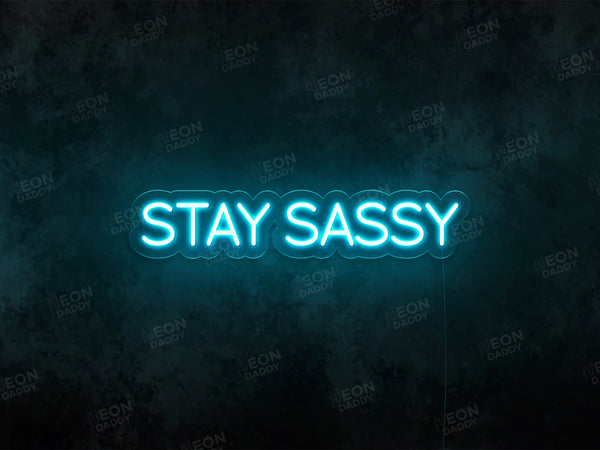 Stay Sassy LED Neon Sign - Neon Daddy