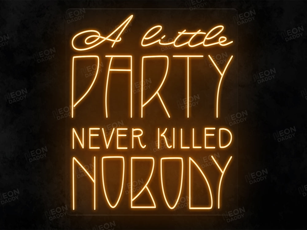 A little party never killed nobody LED neon sign