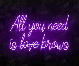 All you need is Brows LED Neon Sign - Neon Daddy