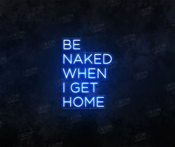 Be Naked When I Get Home - Neon Daddy