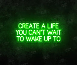 Create a Life You Can't Wait to Wake up To Sign - Neon Daddy