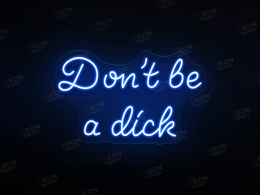 Don't be a dick - Neon Daddy