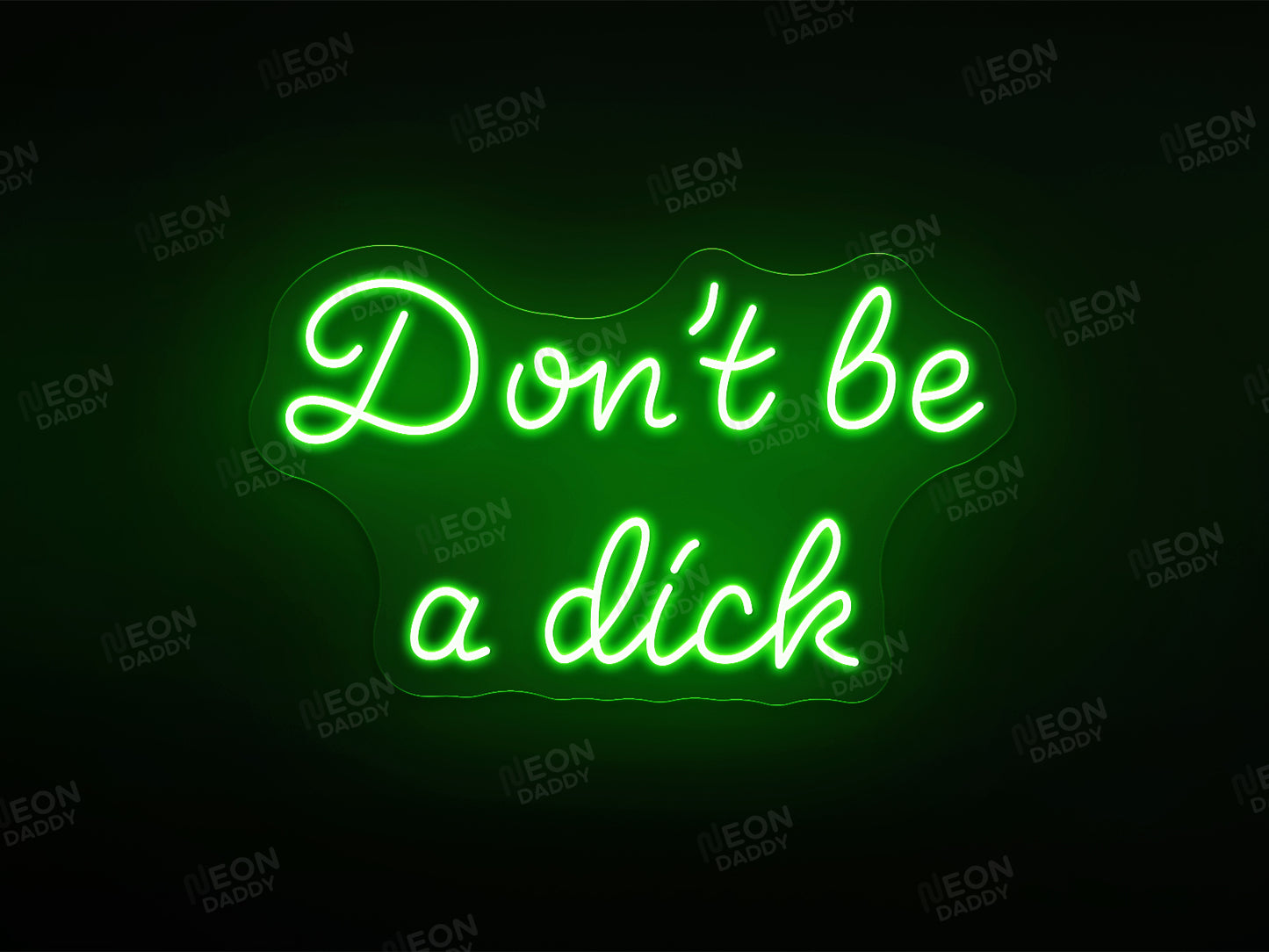 Don't be a dick - Neon Daddy