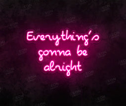 Everythings Gonna Be Alright Neon Sign - Neon Daddy