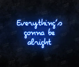 Everythings Gonna Be Alright Neon Sign - Neon Daddy