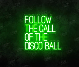 Follow the call of the Disco Ball Neon Sign - Neon Daddy