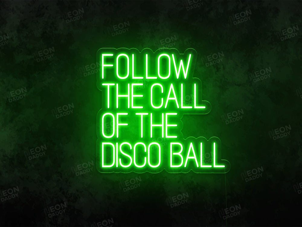 Follow the Call of the Disco Ball LED Neon Sign