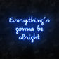 Everythings Gonna Be Alright Neon Sign