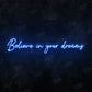 Believe in Your Dreams Neon Sign