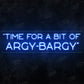 "Time For a bit of Argy Bargy" WARZONE Neon Sign