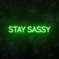 Stay Sassy LED Neon Sign