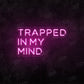Trapped in My Mind LED Neon Sign