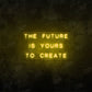 The Future Is Yours to Create