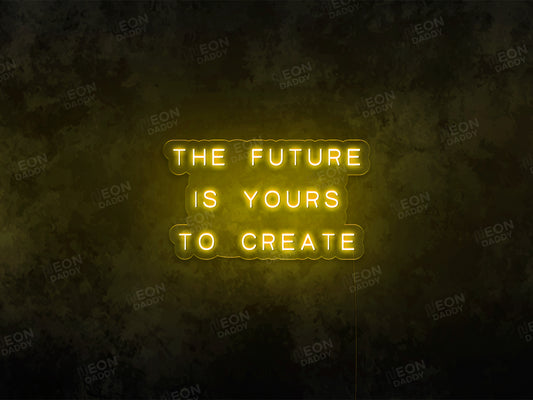 The Future Is Yours to Create - Neon Daddy