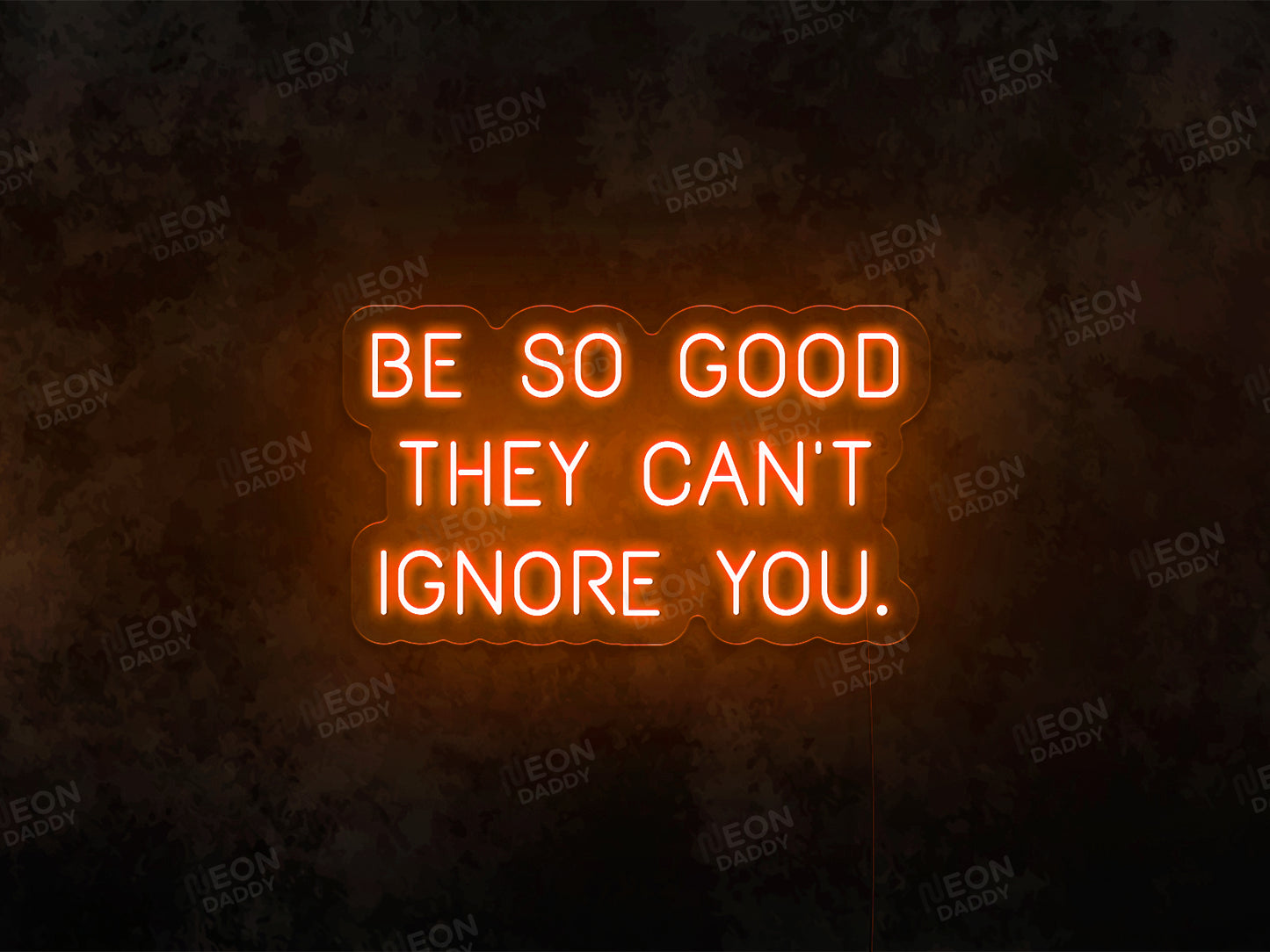 Be so Good They Can't Ignore You Neon Sign