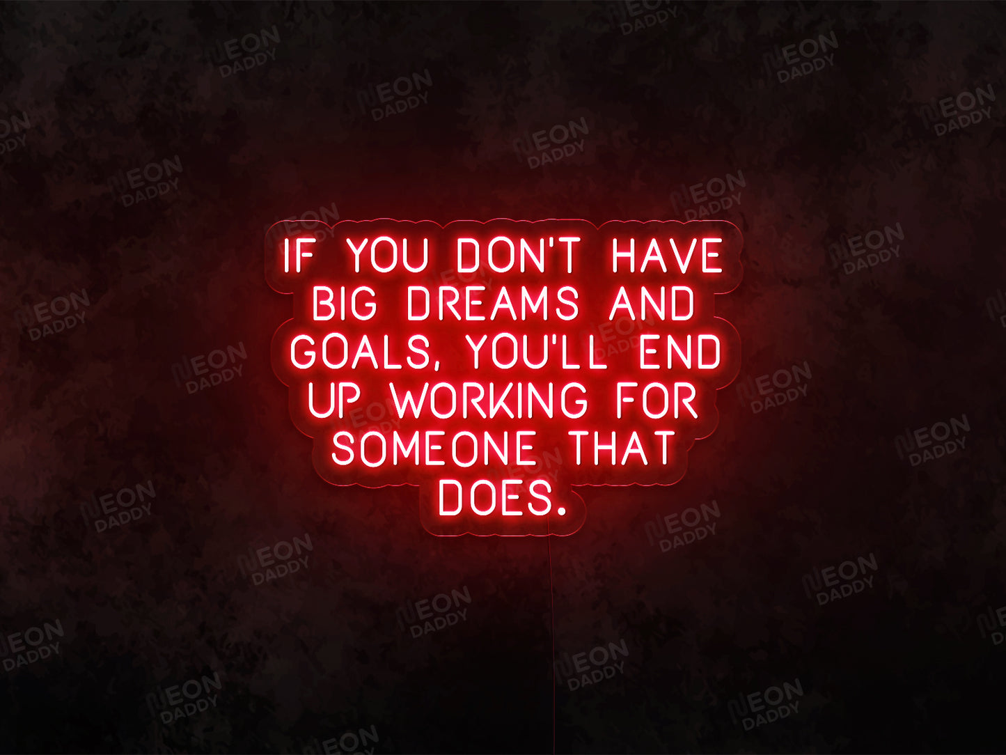 If You Don't Have Big Dreams & Goals You'll End up Working for Someone that Does