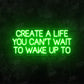 Create a Life You Can't Wait to Wake up To Sign