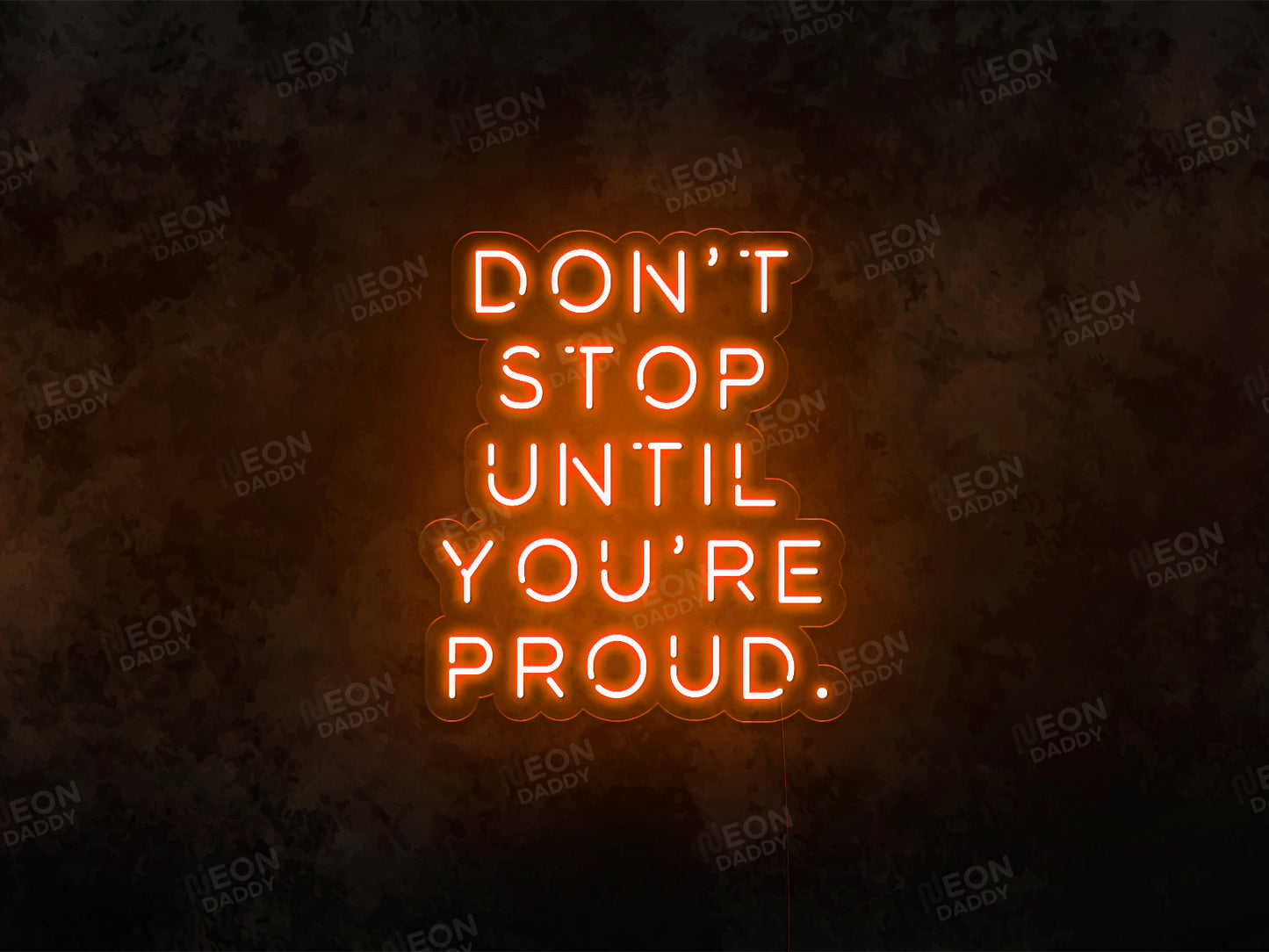 Don't Stop until Your Proud LED Neon Sign