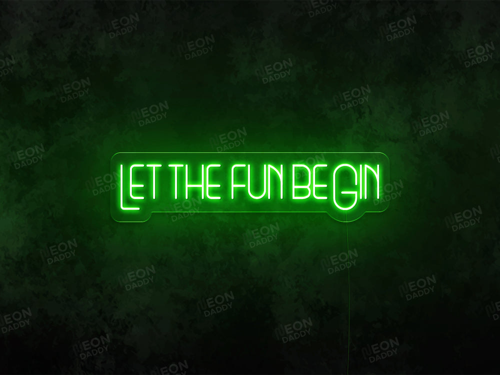 Let the fun beGin Neon Sign
