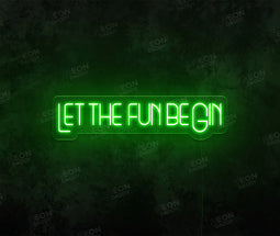 Let the fun beGin Neon Sign