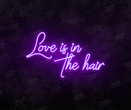 Love is in the hair LED Neon Sign - Neon Daddy