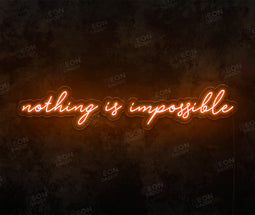 Nothing Is Impossible Neon Sign - Neon Daddy
