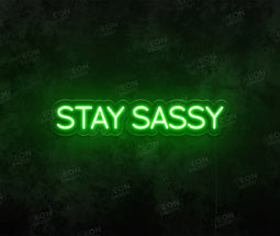 Stay Sassy LED Neon Sign - Neon Daddy