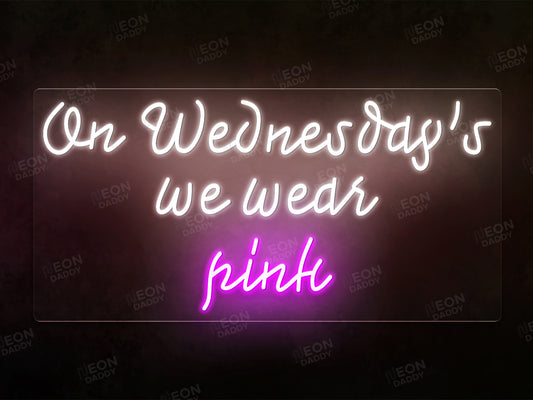 On Wednesday's we wear pink Neon sign