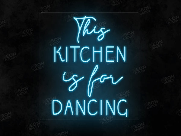 This kitchen is for dancing LED neon sign - Neon Daddy