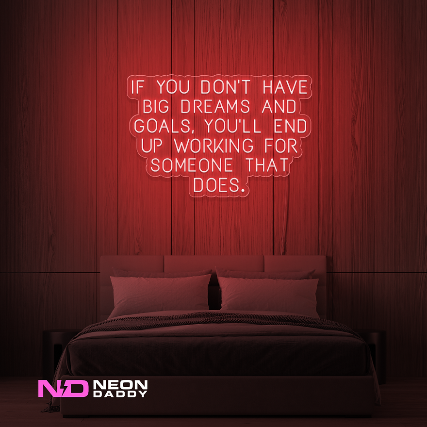 Color: Red If You Don't Have Big Dreams & Goals You'll End up Working for Someone