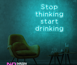 Color: Mint Green Stop Thinking and Start Drinking Neon Sign