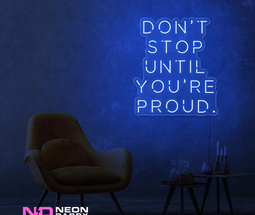 Color: Blue Don't Stop until Your Proud LED Neon Sign