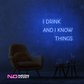 Color: Blue I Drink and I Know Things LED Neon Sign
