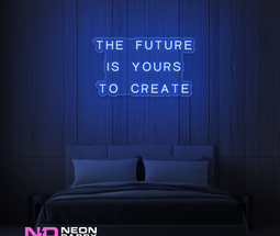 Color: Blue 'The Future Is Yours to Create' - LED Neon Sign