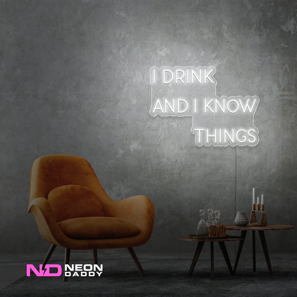 Color: White I Drink and I Know Things LED Neon Sign