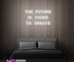 Color: White 'The Future Is Yours to Create' - LED Neon Sign