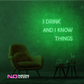 Color: Green I Drink and I Know Things LED Neon Sign