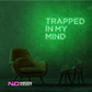Color: Green Trapped in My Mind LED Neon Sign
