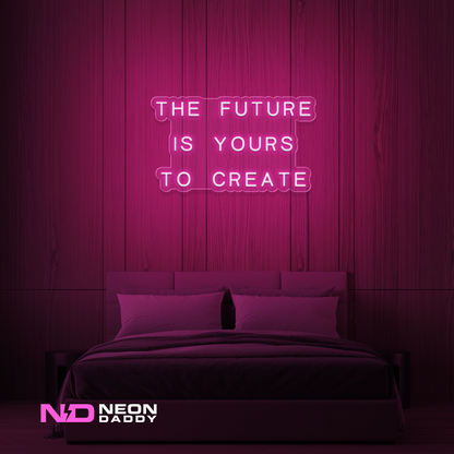 Color: Hot Pink 'The Future Is Yours to Create' - LED Neon Sign