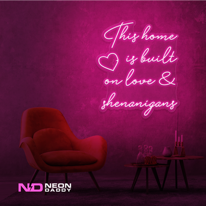 Color: Hot Pink This Home Is Built on Love & Shenanigans Sign