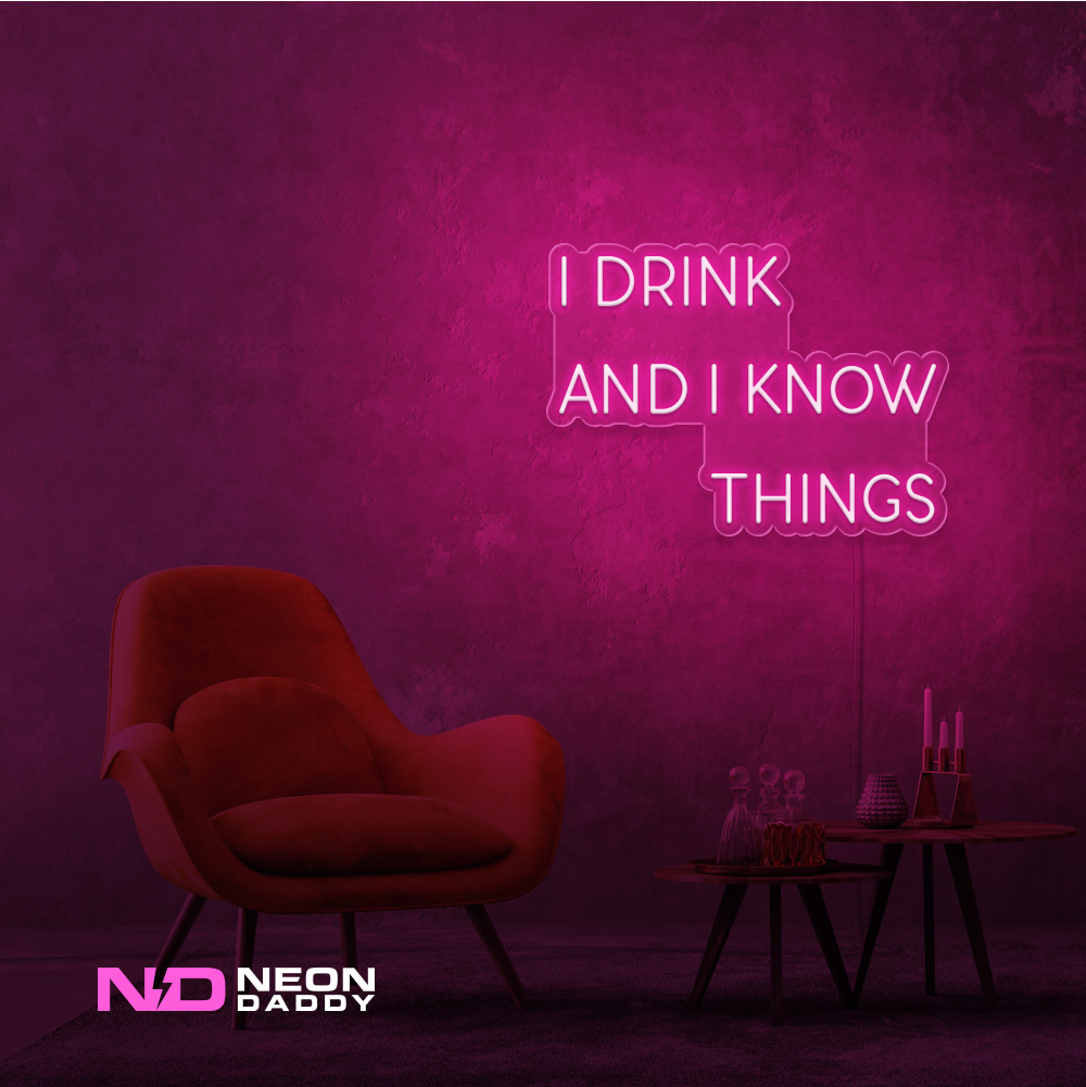 Color: Hot Pink I Drink and I Know Things LED Neon Sign