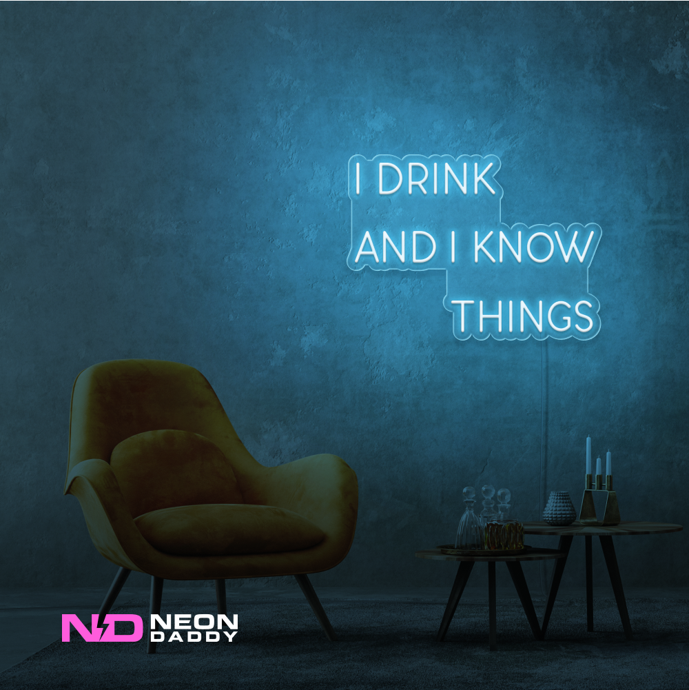 Color: Light Blue I Drink and I Know Things LED Neon Sign