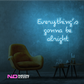 Color: Light Blue Everythings Gonna Be Alright Neon Sign