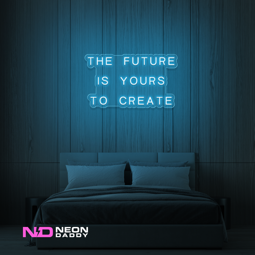 Color: Light Blue 'The Future Is Yours to Create' - LED Neon Sign