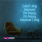 Color: Light Blue I Don't Sing Because I'm Happy, I'm Happy Because I Sing Neon Sign