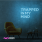 Color: Light Blue Trapped in My Mind LED Neon Sign