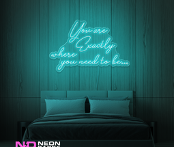 Color: Mint Green You Are Exactly Where You Need to Be Neon Sign