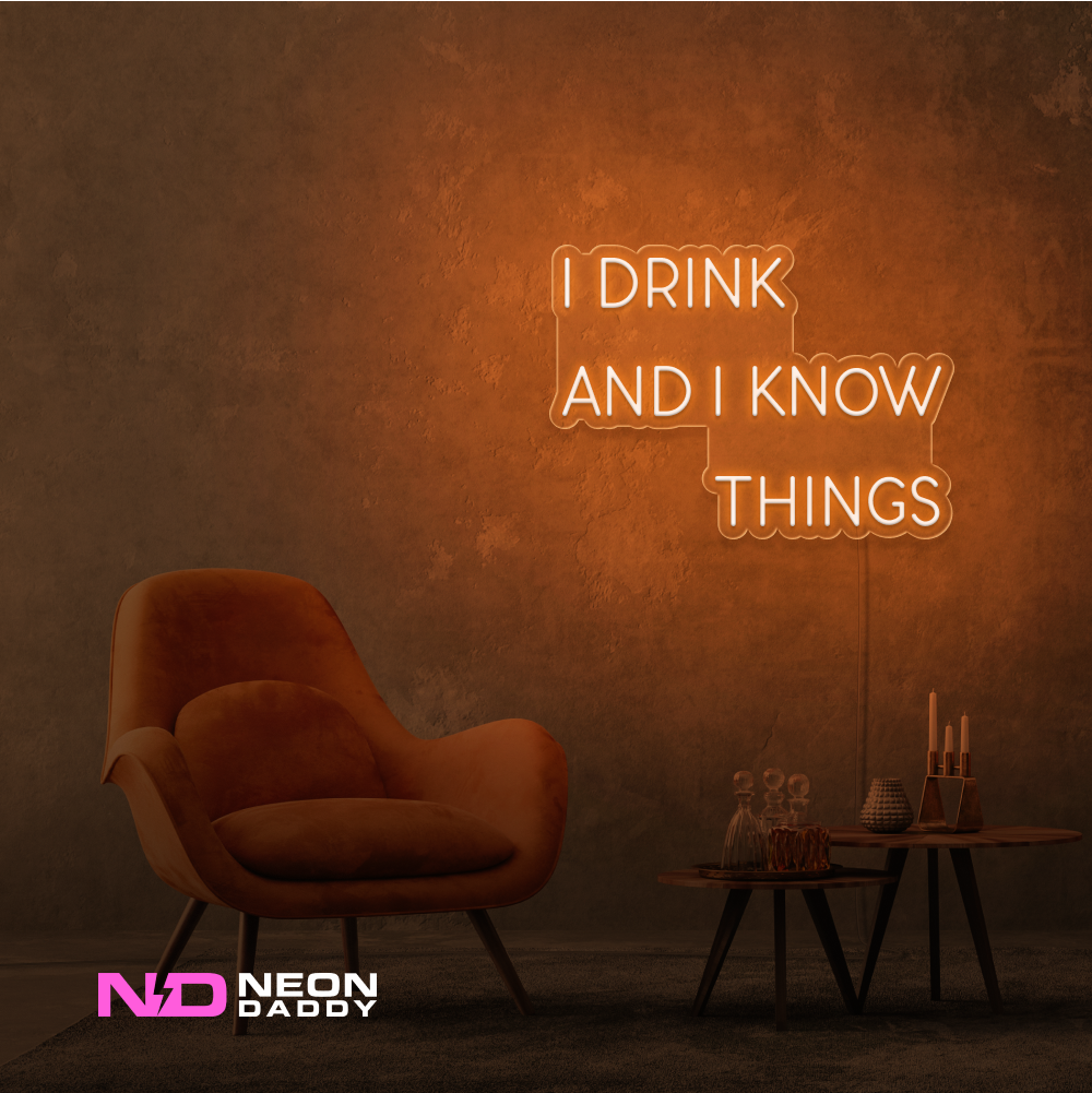 Color: Orange I Drink and I Know Things LED Neon Sign