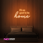 Color: Orange 'Good to Be Home' LED Neon Sign - Affordable Neon Signs
